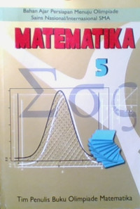 Bahan Ajar Persiapan Menuju Olimpiade Sains Nasional/ Internasional SMA : Matematika 5