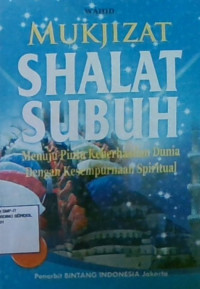 Mukjizat Shalat Subuh : Menuju Pintu Keberhasilan Dunia Dengan Kesempurnaan Spiritual