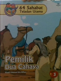 64 Sahabat Teladan Utama 3: Pemilik Dua Cahaya, Kisah Utsman Bin Affan