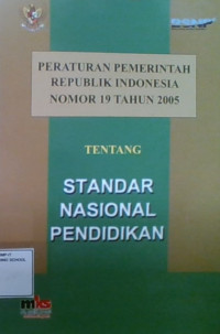 Peraturan Pemerintah Republik Indonesia Nomor 19 Tahun 2005 Tentang Standar Nasional Pendidikan