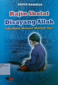 Rajin Sholat Disayang Allah : Fiqih Shalat Menurut Madzhab Safi'i