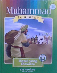 Muhammad Teladanku: Rasul Yang Dicintai