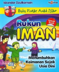 Rukun Iman Untuk Anak : Menumbuhkan Keimanan Sejak Usia Dini