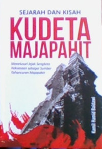Sejarah dan kisah Kudeta Majapahit
