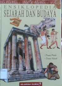 Ensiklopedia Sejarah Dan Budaya 1: Dunia Purba - Dunia Klasik
