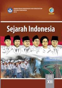 Sejarah Indonesia : SMA/MA/SMK/MAK XII 2018
