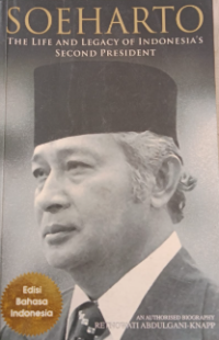 Soeharto: The Life And Legacy of Indonesia's Second President