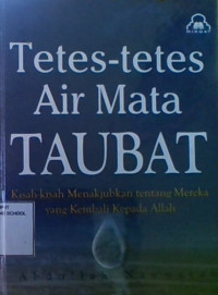 Tetes-Tetes Air Mata Taubat : Kisah-Kisah Menakjubkan tentang Mereka Yang Kembali Kepada Allah