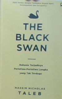 The Black Swan: Rahasia terjadinya peristiwa peristiwa langka yang tak terduga