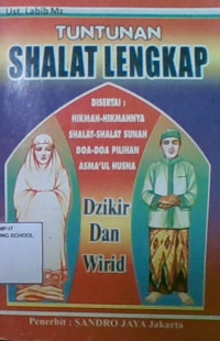 Tuntunan Shalat lengkap : Disertai Hikmah-Hikmahnya, Shalat-Shalat Sunah, Doa'-Do'a Pilihan, Asmaul Husna, Dzikir dan Wirid
