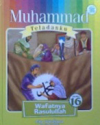 Muhammad Teladanku: Wafatnya Rasulullah