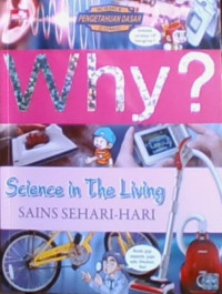 WHY?, Science in The Living= Sains Sehari-Hari